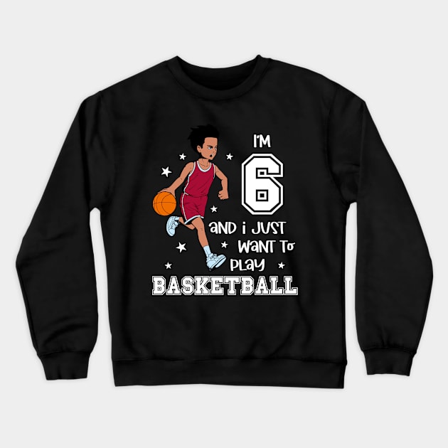 Boy plays basketball - I am 6 Crewneck Sweatshirt by Modern Medieval Design